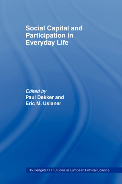 Book cover of: Social Capital and Participation in Everyday Life. By: Paul Dekker