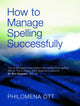 Book cover of: How to Manage Spelling Successfully. By: Philomena Ott