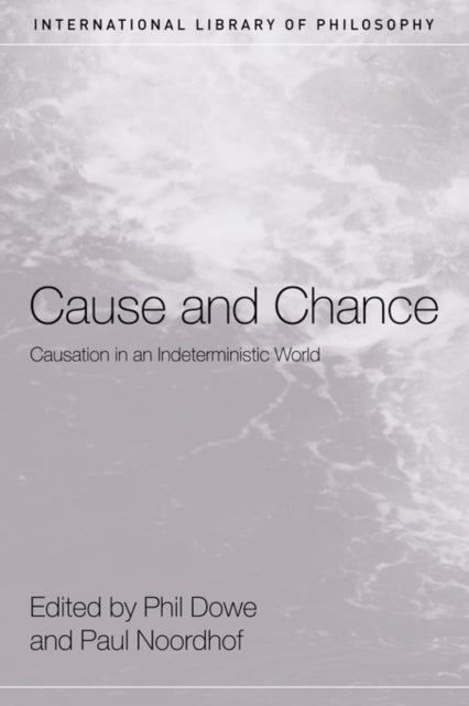 Book cover of: Cause and Chance. By: Phil Dowe