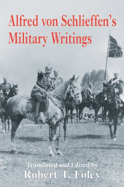 Book cover of: Alfred Von Schlieffen's Military Writings. By: Robert Foley