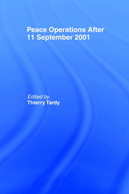 Book cover of: Peace Operations After 11 September 2001. By: Thierry Tardy