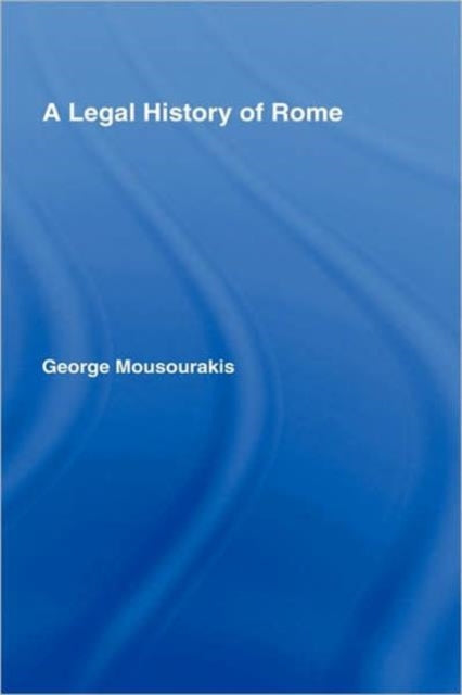 Book cover of: Legal History of Rome. By: George Mousourakis, Geo Mousourakis