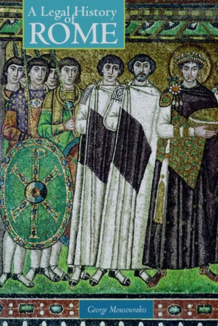 Book cover of: Legal History of Rome. By: George Mousourakis, Geo Mousourakis