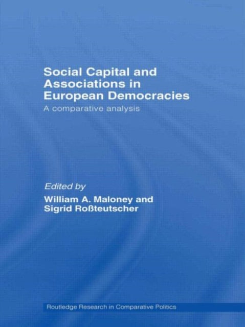 Book cover of: Social Capital and Associations in European Democracies. By: W.A. Maloney