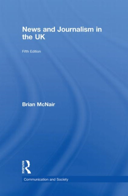Book cover of: News and Journalism in the UK. By: Brian McNair