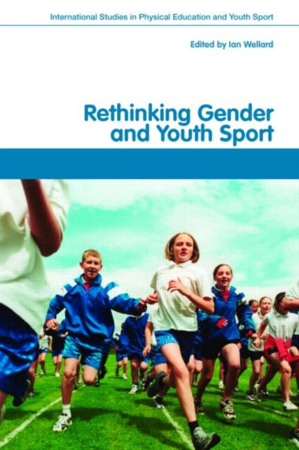 Book cover of: Rethinking Gender and Youth Sport. By: Ian Wellard: Ri