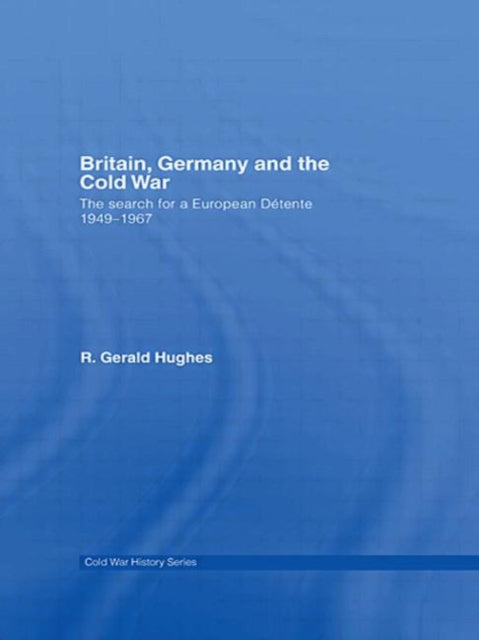 Book cover of: Britain, Germany and the Cold War. By: gerald hughes, R. Gerald Hughes