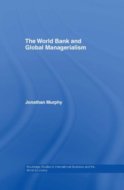 Book cover of: World Bank and Global Managerialism. By: Jonathan Murphy