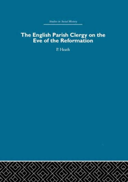 Book cover of: English Parish Clergy on the Eve of the Reformation. By: Heath