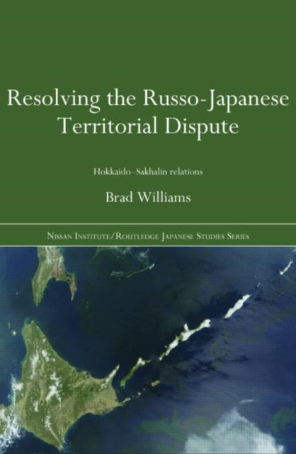 Book cover of: Resolving the Russo-Japanese Territorial Dispute. By: Brad Williams