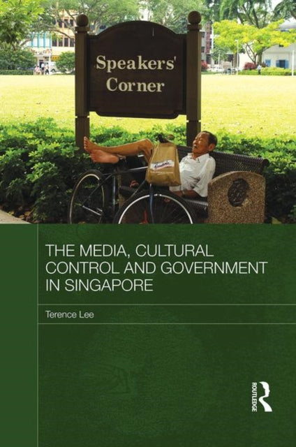 Book cover of: Media, Cultural Control and Government in Singapore. By: Terence Lee