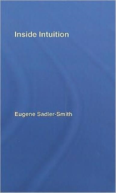Book cover of: Inside Intuition. By: Eu Sadler-Smith, Eugene Sadler-Smith