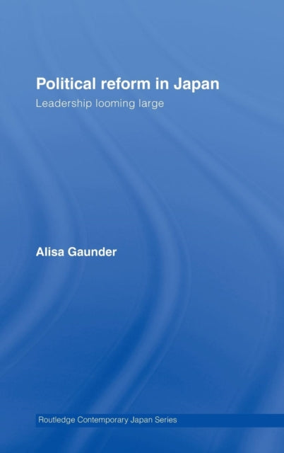 Book cover of: Political Reform in Japan. By: Alisa Gaunder
