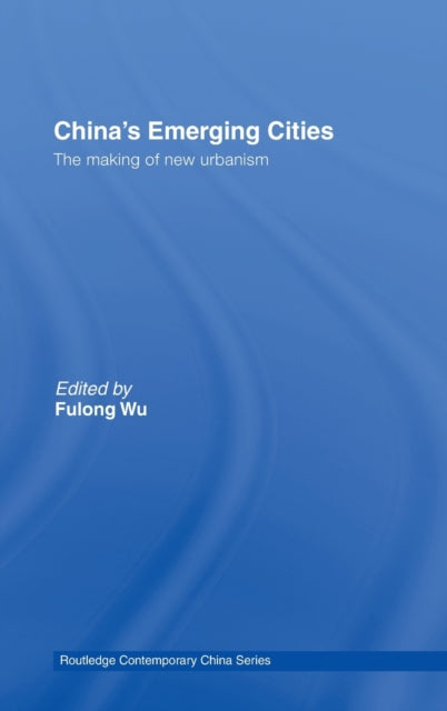 Book cover of: China's Emerging Cities. By: Fulong Wu