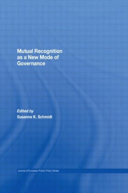 Book cover of: Mutual Recognition as a New Mode of Governance. By: Susanne K. Shmi