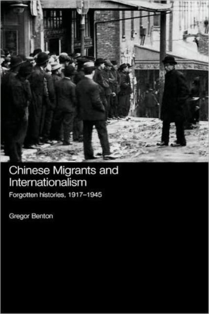 Book cover of: Chinese Migrants and Internationalism. By: Gregor Benton