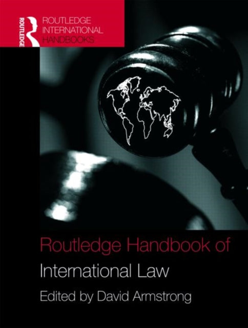 Book cover of: Routledge Handbook of International Law. By: David Armstrong