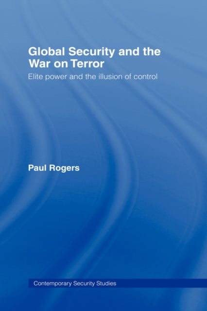 Book cover of: Global Security and the War on Terror. By: Rogers, Paul, Paul Rogers