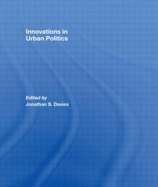 Book cover of: Innovations in Urban Politics. By: Jonathan Davies