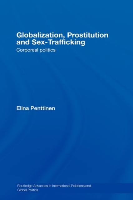 Book cover of: Globalization, Prostitution and Sex Trafficking. By: Penttinen, Elina Penttinen