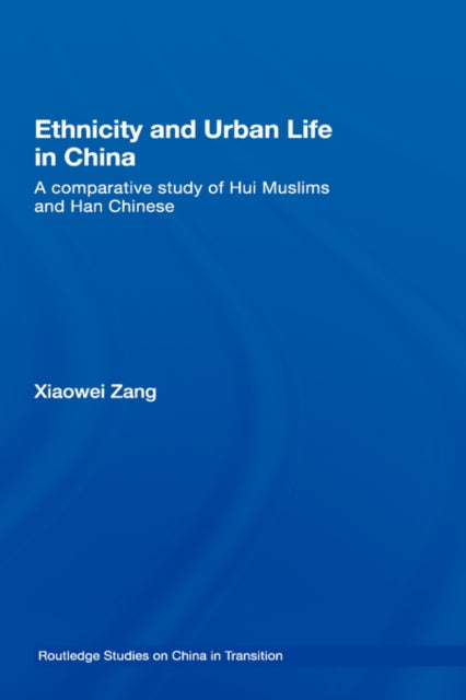 Book cover of: Ethnicity and Urban Life in China. By: Xiaowei Zang