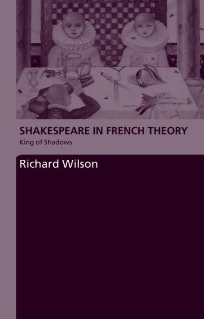 Book cover of: Shakespeare in French Theory. By: WIlson, Wilson, Richard