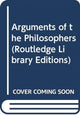 Book cover of: Arguments of the Philosophers. By: Ted Honderich