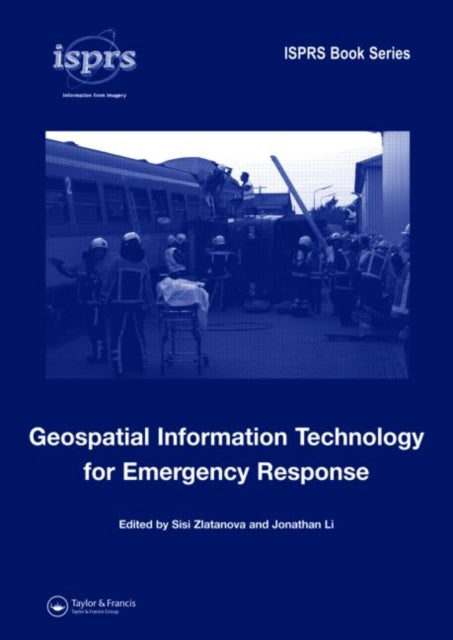 Book cover of: Geospatial Information Technology for Emergency Response. By: Siyka Zlatanova