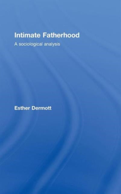 Book cover of: Intimate Fatherhood. By: Esther Dermott
