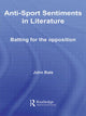 Book cover of: Anti-Sport Sentiments in Literature. By: John Bale