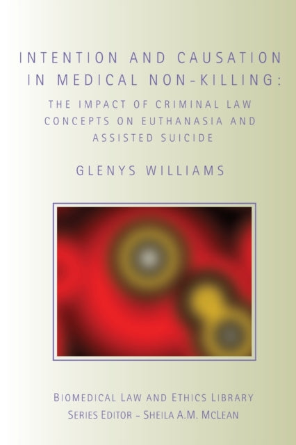 Book cover of: Intention and Causation in Medical Non-Killing. By: Glenys O. Williams, Gleny Williams