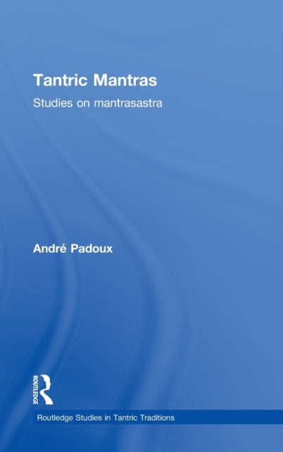 Book cover of: Tantric Mantras. By: André Padoux