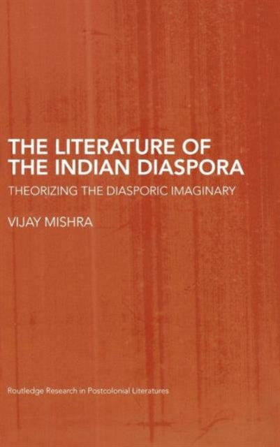 Book cover of: Literature of the Indian Diaspora. By: Vijay Mishra
