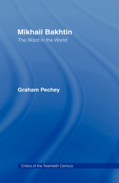Book cover of: Mikhail Bakhtin. By: Graham Pechey, Pechey Graham