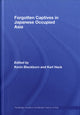 Book cover of: Forgotten Captives in Japanese-Occupied Asia. By: Kevin Blackburn