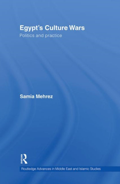 Book cover of: Egypt's Culture Wars. By: Samia Mehrez