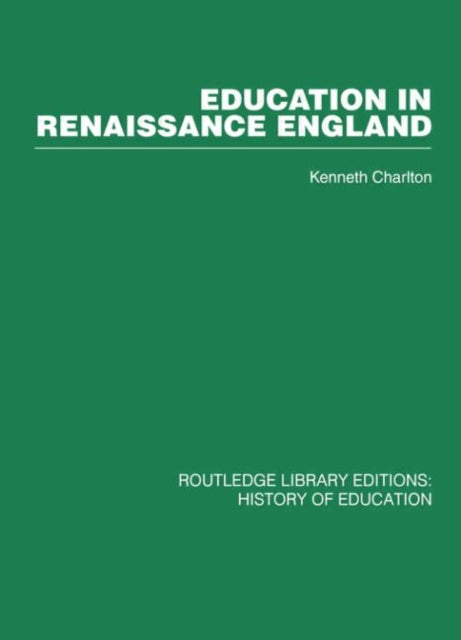 Book cover of: Education in Renaissance England. By: Kenneth Charlton