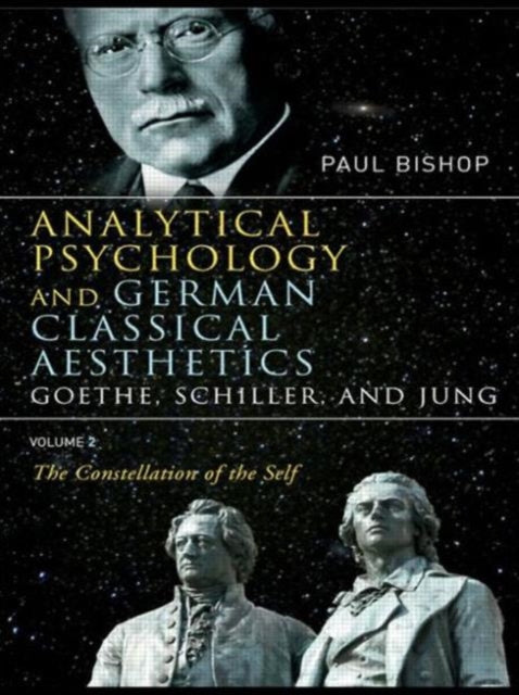Book cover of: Analytical Psychology and German Classical Aesthetics: Goethe, Schiller, and Jung Volume 2. By: Paul Bishop