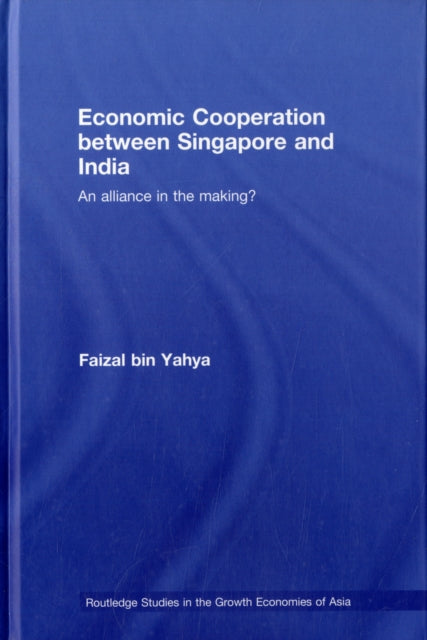 Book cover of: Economic Cooperation between Singapore and India. By: Faizal Yahya