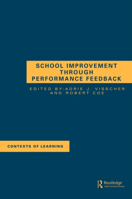 Book cover of: School Improvement Through Performance Feedback. By: R. Coe: A.J. Vi