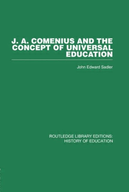 Book cover of: J A Comenius and the Concept of Universal Education. By: J.E. Sadler