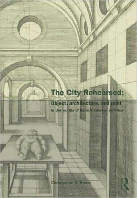 Book cover of: City Rehearsed. By: Christopher P. Heuer, Christoph Heuer