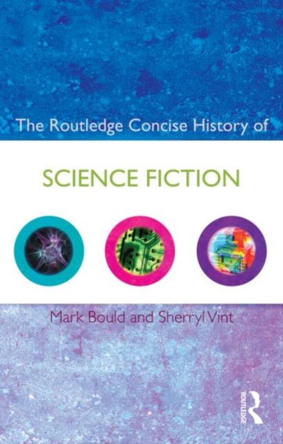 Book cover of: Routledge Concise History of Science Fiction. By: DR MARK BOULD, Mark Bould