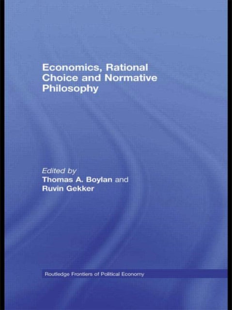 Book cover of: Economics, Rational Choice and Normative Philosophy. By: Thomas Boylan: