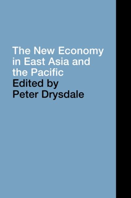 Book cover of: New Economy in East Asia and the Pacific. By: Peter Drysdale