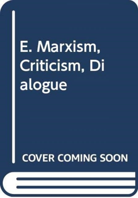 Book cover of: E. Marxism, Criticism, Dialogue. By: Terrence Hawkes