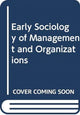 Book cover of: Early Sociology of Management and Organizations. By: Kenneth Thompson