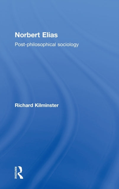 Book cover of: Norbert Elias. By: RICH KILMINSTER, Richard Kilminster