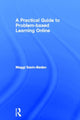 Book cover of: Practical Guide to Problem-Based Learning Online. By: Mag Savin-Baden, Maggi Savin-Baden