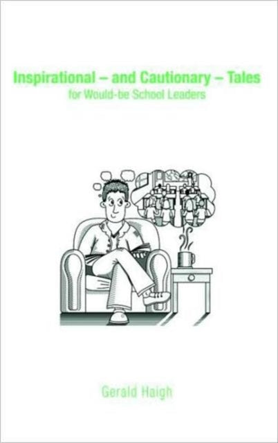 Book cover of: Inspirational - and Cautionary - Tales for Would-be School Leaders. By: Gerald Haigh